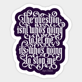 Who's Going to Stop Me Sticker